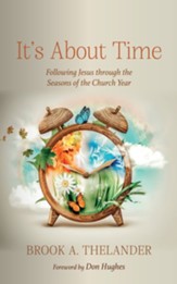 It's About Time: Following Jesus through the Seasons of the Church Year - eBook