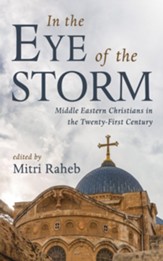 In the Eye of the Storm: Middle Eastern Christians in the Twenty-First Century - eBook