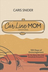 Car Line Mom Devotional: 100 Days of Encouragement for the Mama Who Gets Everybody Everywhere - eBook