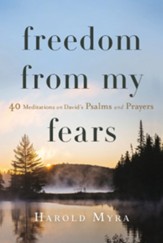 Freedom from My Fears: 40 Meditations on David's Psalms and Prayers - eBook