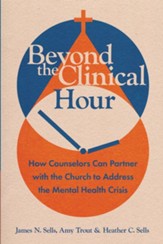 Beyond the Clinical Hour: How Counselors Can Partner with the Church to Address the Mental Health Crisis - eBook