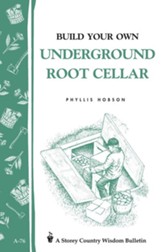 Build Your Own Underground Root Cellar: Storey Country Wisdom Bulletin A-76 - eBook