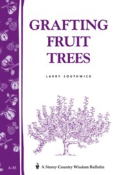 Grafting Fruit Trees: Storey's Country Wisdom Bulletin A-35 - eBook
