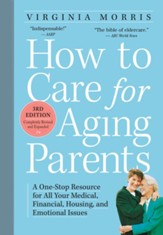 How to Care for Aging Parents, 3rd Edition: A One-Stop Resource for All Your Medical, Financial, Housing, and Emotional Issues - eBook