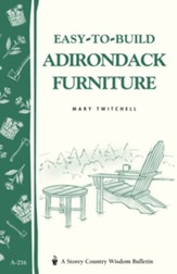 Easy-to-Build Adirondack Furniture: Storey's Country Wisdom Bulletin A-216 - eBook