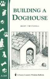 Building a Doghouse: (Storey's Country Wisdom Bulletins A-269) - eBook