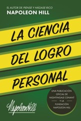 La Ciencia Del Logro Personal (The Science of Personal Achievement): Una Publicacion Oficial De Nightingale Conant Y La Fundacion Napoleon Hill - eBook
