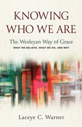 Knowing Who We Are: The Wesleyan Way of Grace - eBook