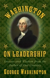 Washington on Leadership: Lessons and Wisdom from the Father of Our Country - eBook