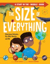 The Size of Everything: Ginormous Galaxies, Itty-Bitty Quarks, and Me - eBook