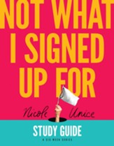 Not What I Signed Up For Study Guide: A Six-Week Series - eBook