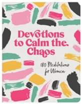 Devotions to Calm the Chaos: 180 Meditations for Women - eBook
