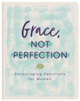 Grace, Not Perfection: Encouraging Devotions for Women - eBook