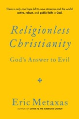 Religionless Christianity: God's Answer to Evil - eBook
