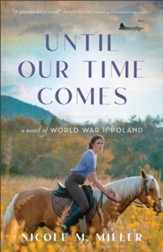 Until Our Time Comes: A Novel of World War II Poland - eBook
