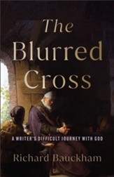 The Blurred Cross: A Writer's Difficult Journey with God - eBook