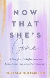 Now That She's Gone: A Daughter's Reflections on Loss, Love, and a Mother's Legacy - eBook