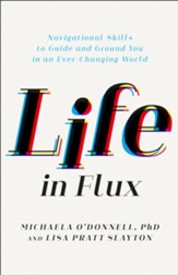 Life in Flux: Navigational Skills to Guide and Ground You in an Ever-Changing World - eBook