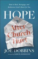 Hope after Church Hurt: How to Heal, Reengage, and Rediscover God's Heart for You - eBook