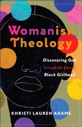Womanish Theology: Discovering God through the Lens of Black Girlhood - eBook