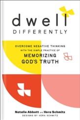 Dwell Differently: Overcome Negative Thinking with the Simple Practice of Memorizing God's Truth - eBook