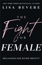 The Fight for Female: Reclaiming Our Divine Identity - eBook