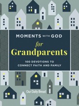Moments with God for Grandparents: 100 Devotions to Connect Faith and Family - eBook