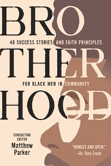 Brotherhood: 40 Success Stories and Faith Principles for Black Men in Community - eBook