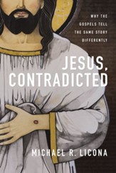 Jesus, Contradicted: Why the Gospels Tell the Same Story Differently - eBook