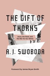 The Gift of Thorns: Jesus, the Flesh, and the War for Our Wants - eBook