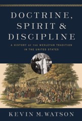 Doctrine, Spirit, and Discipline: A History of the Wesleyan Tradition in the United States - eBook