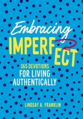 Embracing Imperfect: 365 Devotions for Living Authentically - eBook