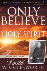 Only Believe for the Holy Spirit: 90 Day Devotional - eBook