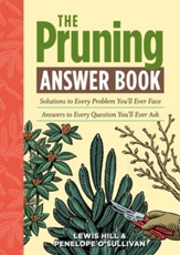 The Pruning Answer Book: Solutions to Every Problem You'll Ever Face; Answers to Every Question You'll Ever Ask - eBook