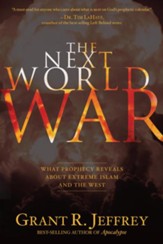 The Next World War: What Prophecy Reveals about Extreme Islam and the West - eBook