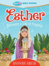 Esther: Becoming a Girl of Purpose - True Girl Bible Study - eBook