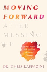 Moving Forward After Messing Up: A New Future with the God of Second Chances - eBook
