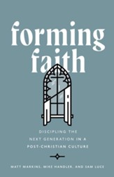 Forming Faith: Discipling the Next Generation in a Post-Christian Culture - eBook