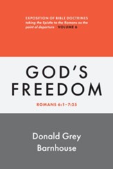 Romans, vol 6: God's Freedom: Exposition of Bible Doctrines - eBook