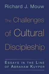 The Challenges of Cultural Discipleship: Essays in the Line of Abraham Kuyper - eBook