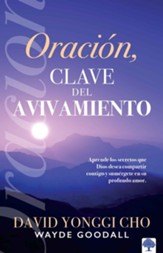 Oracion: la clave del avivamiento: Aprende los secretos que Dios desea compartir contigo y sumergete en su profundo amor. - eBook