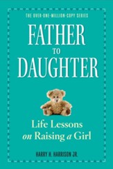 Father to Daughter, Revised Edition: Life Lessons on Raising a Girl - eBook