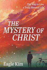 The Mystery of Christ: The Way to Live a Truly Blessed Life - eBook