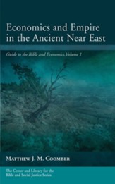 Economics and Empire in the Ancient Near East: Guide to the Bible and Economics, Volume 1 - eBook