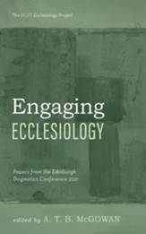 Engaging Ecclesiology: Papers from the Edinburgh Dogmatics Conference 2021 - eBook