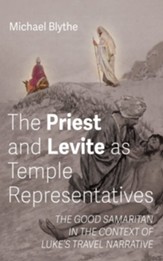 The Priest and Levite as Temple Representatives: The Good Samaritan in the Context of Luke's Travel Narrative - eBook