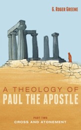 A Theology of Paul the Apostle, Part Two: Cross and Atonement - eBook