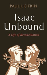 Isaac Unbound: A Life of Reconciliation - eBook