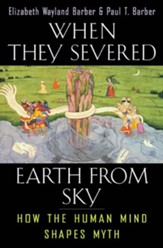 When They Severed Earth From Sky: How the Human Mind Shapes Myth