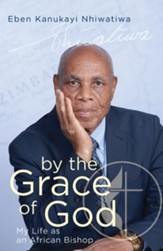 By the Grace of God: My Life as an African Bishop - eBook